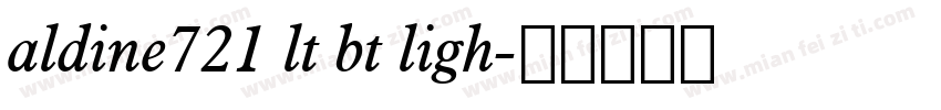 aldine721 lt bt ligh字体转换